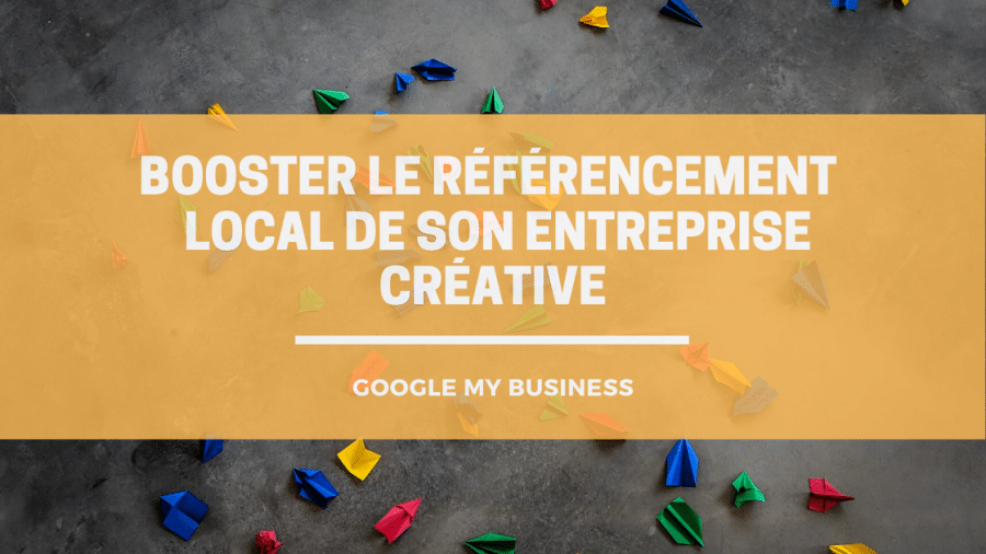 Google My Business : Booster le référencement local de votre entreprise créative 2